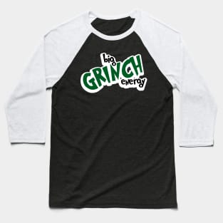 Big Grinch Energy Baseball T-Shirt